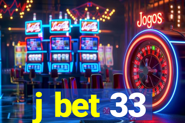 j bet 33